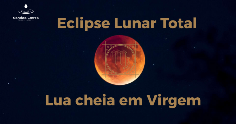 ECLIPSE LUNAR TOTAL & LUA CHEIA EM VIRGEM