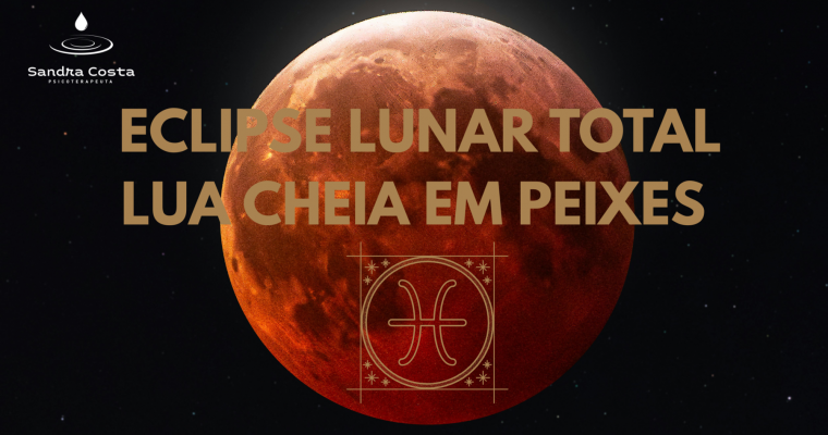 Elipse Lunar Total & Lua Cheia em Peixes