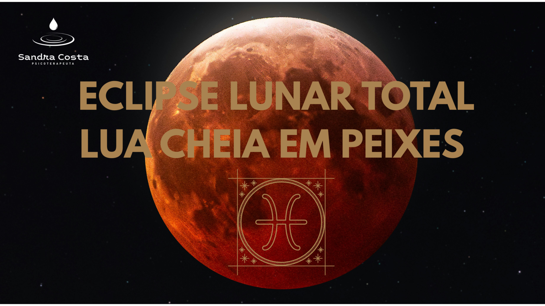 Elipse Lunar Total & Lua Cheia em Peixes