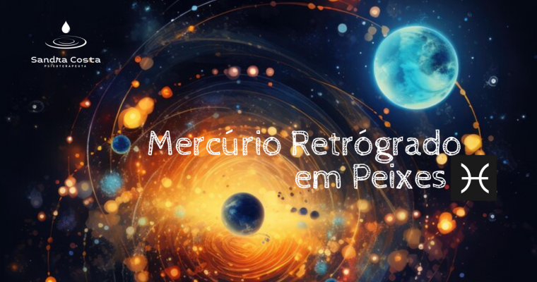 Mercúrio Retrógrado em Peixes