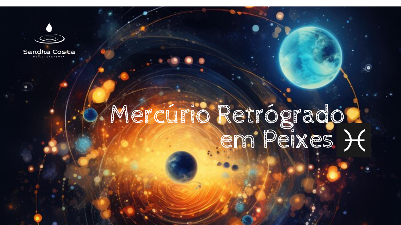 Mercúrio Retrógrado em Peixes
