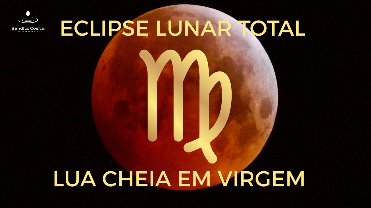 ECLIPSE LUNAR TOTAL & LUA CHEIA EM VIRGEM
