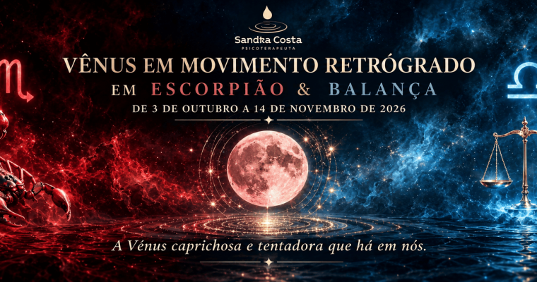 VÉNUS EM MOVIMENTO RETRÓGRADO EM ESCORPIÃO & BALANÇA