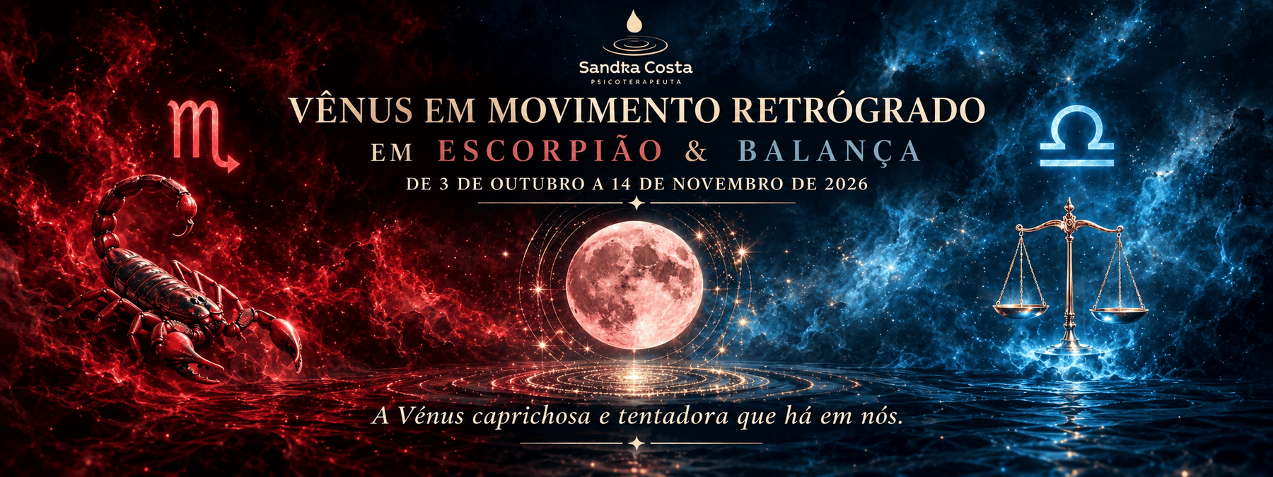 VÉNUS EM MOVIMENTO RETRÓGRADO EM ESCORPIÃO & BALANÇA